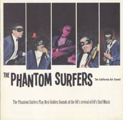 The Phantom Surfers : Play Best Golden Sounds Of The 80's Revival Of 60's Surf Music The Phantom Surfers : Play Best Golden Sounds Of The 80's Revival Of 60's Surf Music
